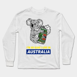 I'M SO GLAD I LIVE IN AUSTRALIA Long Sleeve T-Shirt
